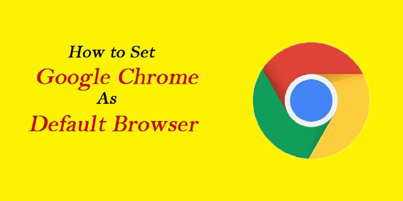 How to Set up Google Chrome as a Default Browser?
